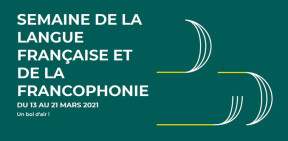 La Semaine de la langue française et de la Francophonie 2021