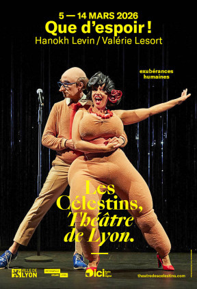 Théâtre des Célestins - Que d'Espoir