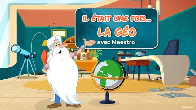 Il était une fois... la géo avec Maestro