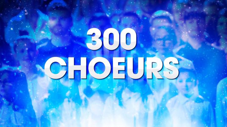 Visuel de l'émission 300 choeurs