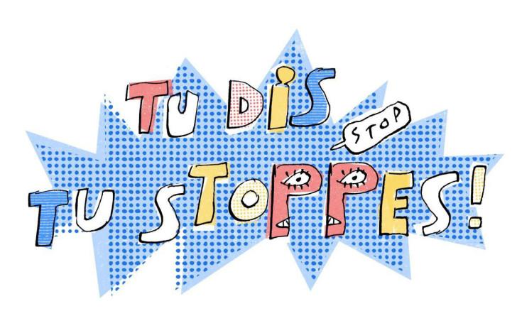 « Tu dis, tu stoppes ! »