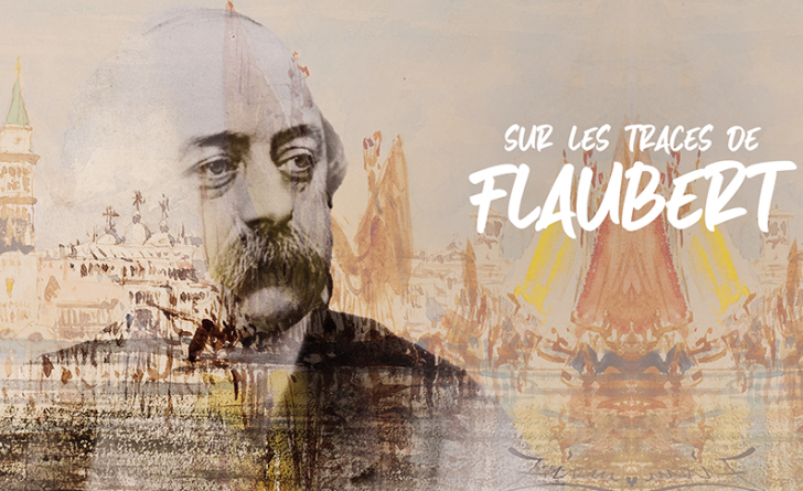 « Sur les traces de Gustave Flaubert »