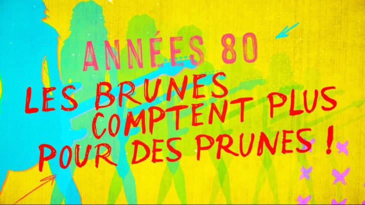 « Années 80 : les brunes comptent plus pour des prunes »