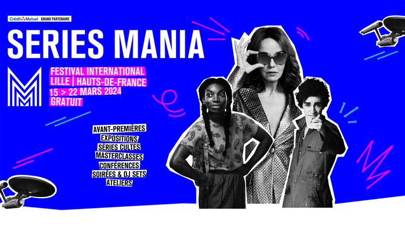 Le festival Séries Mania, du 15 au 22 mars à Lille