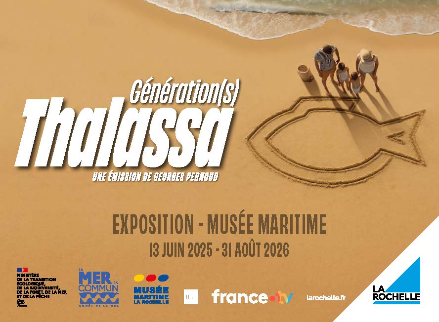 Exposition « Génération(s) Thalassa » au Musée maritime de La Rochelle