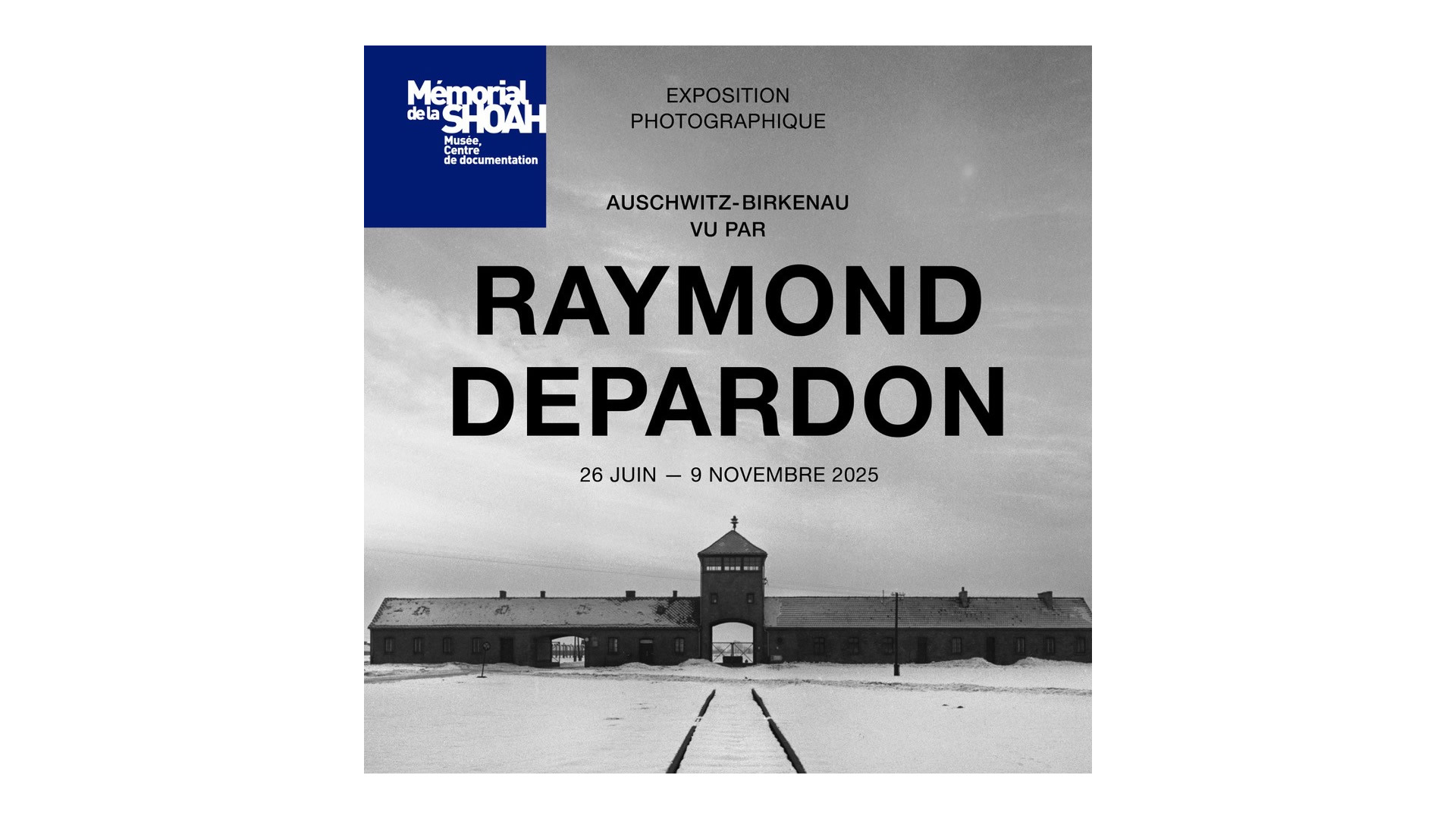 ​​​​​​​Exposition « Auschwitz-Birkenau vu par Raymond Depardon »