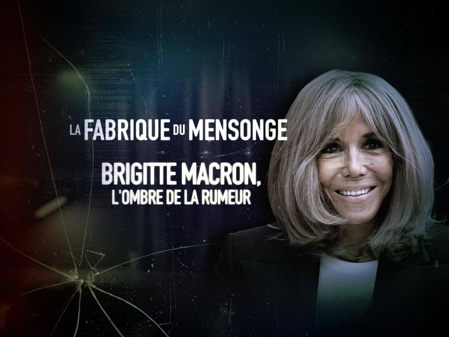 « La Fabrique du mensonge : Brigitte Macron, l’ombre de la rumeur »