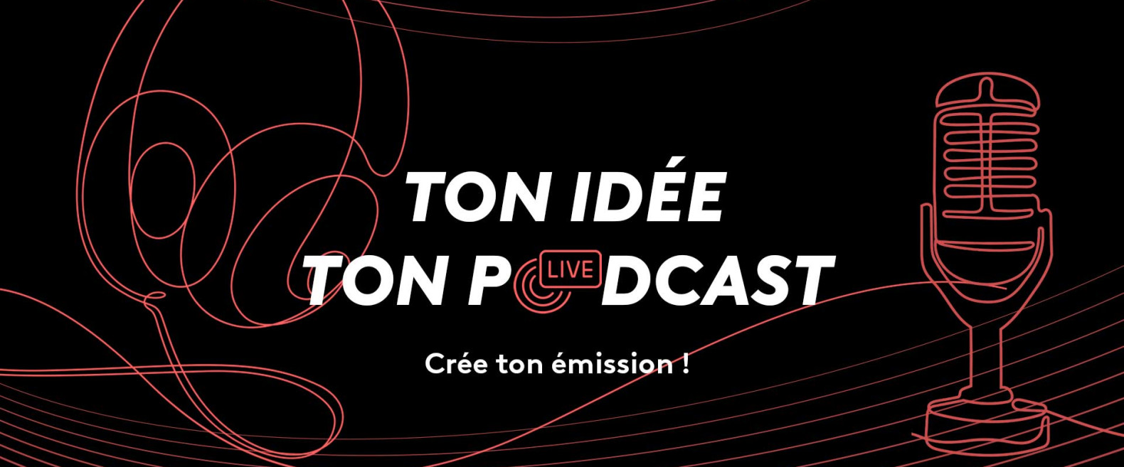 Ton idée, ton podcast
