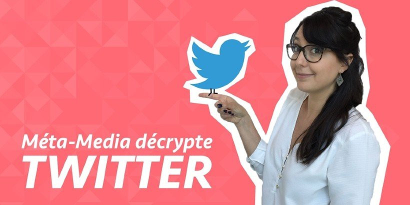 Méta-Media décrypte : Twitter