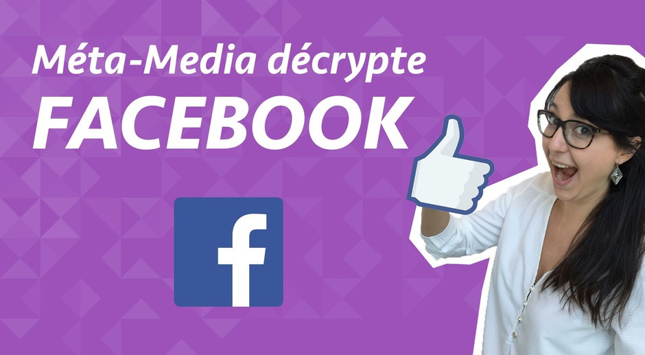 Méta-Media décrypte : Facebook