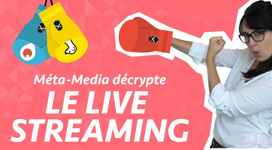 Méta-media décrypte : Le Live streaming