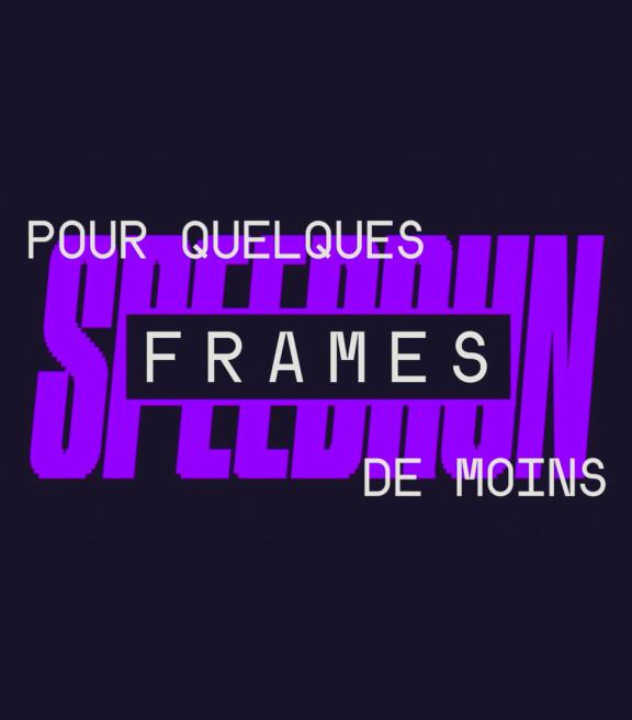 « Pour quelques frames de moins »