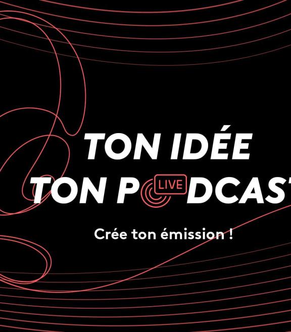 Ton idée, ton podcast