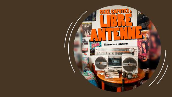 Sexe, capotes & Libre antenne