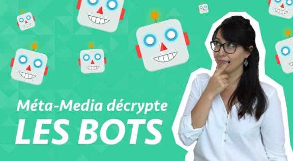 Méta-Media décrypte : Les bots