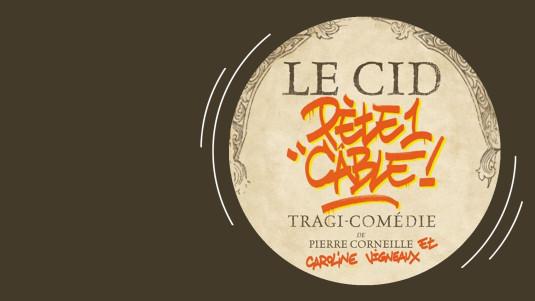 Affiche de la pièce Le Cid pète un câble