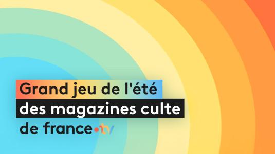Grand jeu de l'été des magazines culte de france.tv - 2026