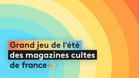 Grand jeu de l'été des magazines cultes de france.tv - 2026