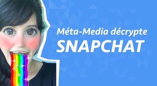 Méta-Media décrypte : Snapchat