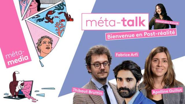 Meta Talk #2 - Bienvenue en post-réalité