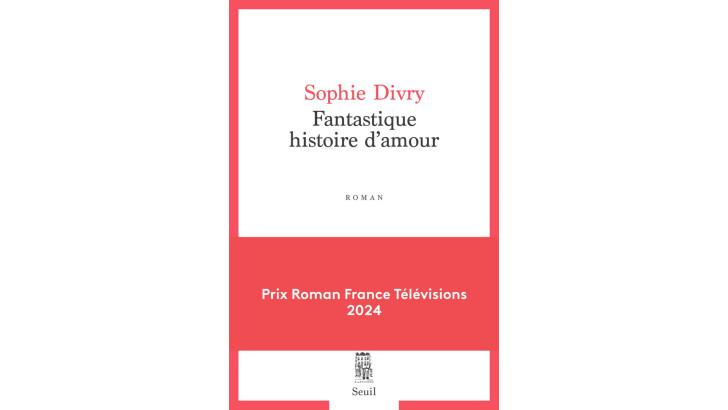Fantastique histoire d'amour, Sophie Divry