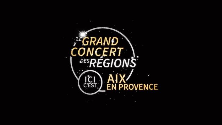 Le grand concert des régions - Ici c’est Aix-en-Provence