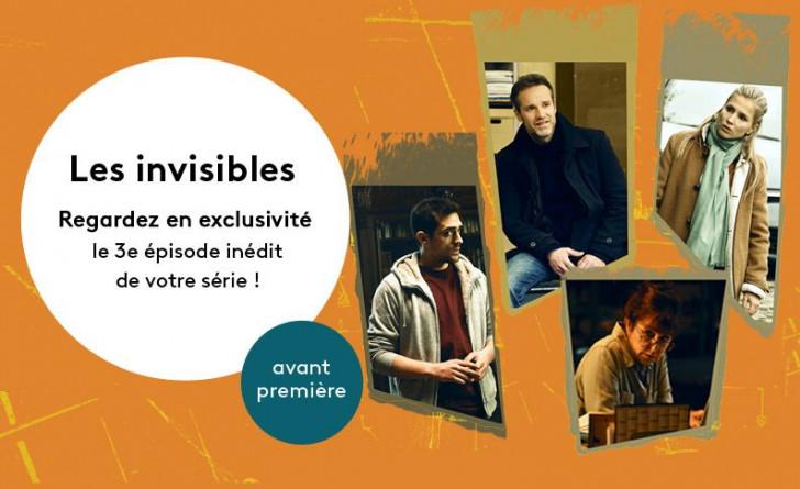 " Les Invisibles ", voir en exclusivité le 3ème épisode 